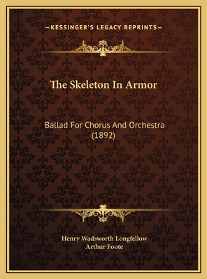 The Skeleton In Armor: Ballad For Chorus And Or... 1169589308 Book Cover