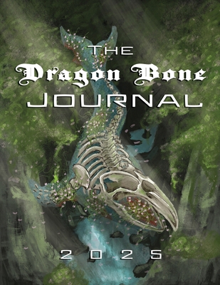 The Dragon Bone Journal: 2025 Issue 1962337103 Book Cover