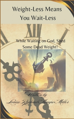 Weight-Less Means You Wait Less: While Waiting ... B0DL5DZ4GM Book Cover