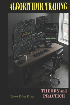 Algorithmic Trading: Theory and Practice B0F74D3SPJ Book Cover