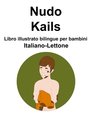 Italiano-Lettone Nudo / Kails Libro illustrato ... [Italian] B0CPWKTSGG Book Cover