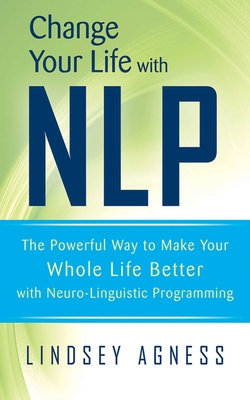 Change Your Life with Nlp: The Powerful Way to ... 1620874261 Book Cover