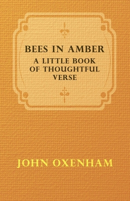 Bees in Amber - A Little Book of Thoughtful Verse 1406719323 Book Cover