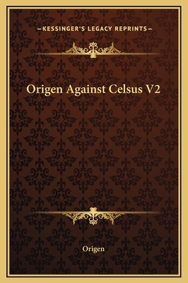 Origen Against Celsus V2 1169229190 Book Cover