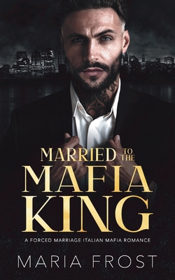 Married to the Mafia King: A Forced Marriage It... B0CZKKVCXC Book Cover