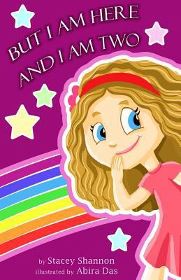 But I Am Here and I Am Two: A Story of Toddler ... 1497315689 Book Cover