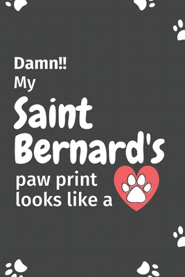 Damn!! my Saint Bernard's paw print looks like ... 1651217963 Book Cover