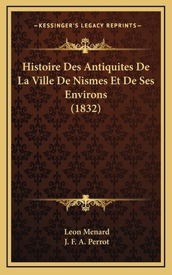 Histoire Des Antiquites De La Ville De Nismes E... [French] 1167765141 Book Cover