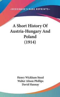 A Short History Of Austria-Hungary And Poland (... 1104006103 Book Cover