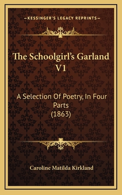 The Schoolgirl's Garland V1: A Selection Of Poe... 1167293800 Book Cover