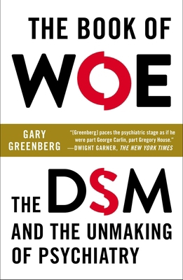 The Book of Woe: The DSM and the Unmaking of Ps... 0142180920 Book Cover