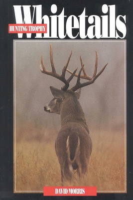 Hunting Trophy Whitetails 1571571051 Book Cover