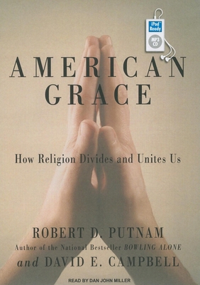 American Grace: How Religion Divides and Unites Us 1400169577 Book Cover