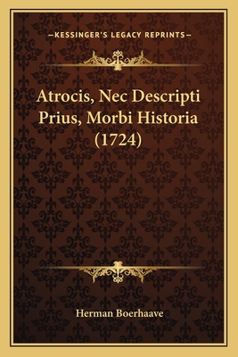 Atrocis, Nec Descripti Prius, Morbi Historia (1... [Latin] 1166564207 Book Cover