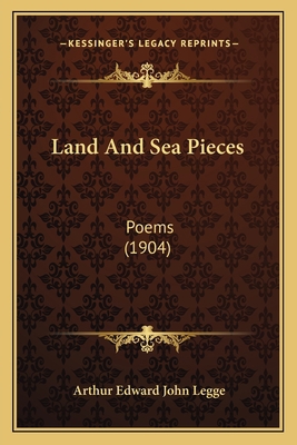 Land And Sea Pieces: Poems (1904) 1165418134 Book Cover