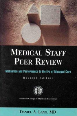 Medical Staff Peer Review: Motivation and Perfo... 1556482663 Book Cover