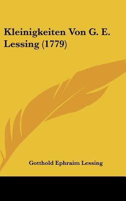 Kleinigkeiten Von G. E. Lessing (1779) [German] 1162030593 Book Cover