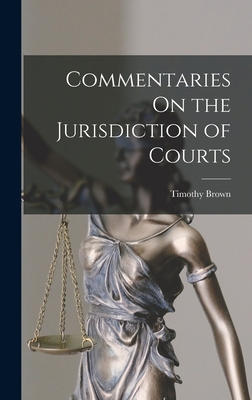Commentaries On the Jurisdiction of Courts 1018400265 Book Cover