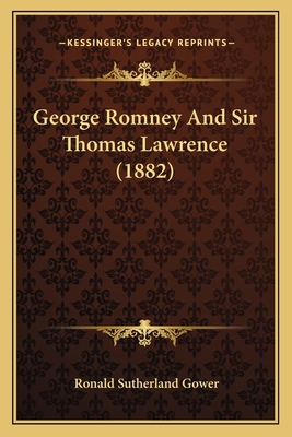 George Romney And Sir Thomas Lawrence (1882) 1164847538 Book Cover