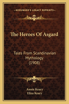 The Heroes Of Asgard: Tales From Scandinavian M... 116403409X Book Cover