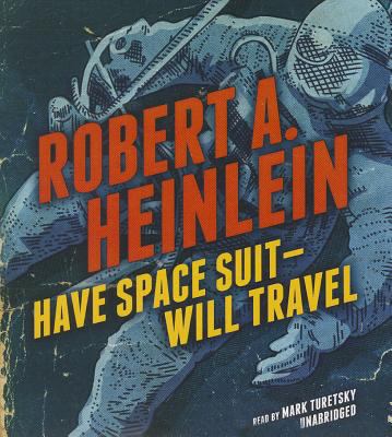 Have Space Suit - Will Travel 1482964228 Book Cover