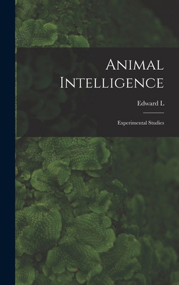 Animal Intelligence; Experimental Studies 1015701159 Book Cover