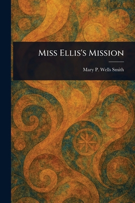 Miss Ellis's Mission 1023326175 Book Cover