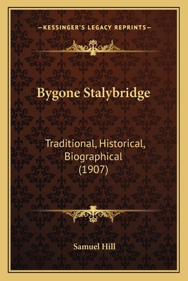 Bygone Stalybridge: Traditional, Historical, Bi... 1166476014 Book Cover