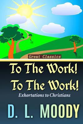 To the Work! To the Work!: Exhortations to Chri... 153771788X Book Cover