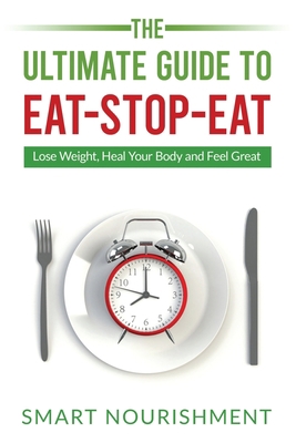 The Ultimate Guide To Eat-Stop-Eat: Lose Weight... 1072560283 Book Cover