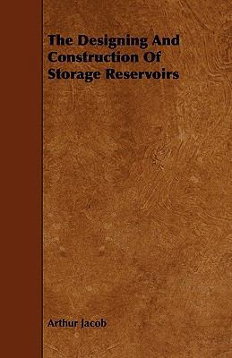 The Designing and Construction of Storage Reser... 1444672398 Book Cover