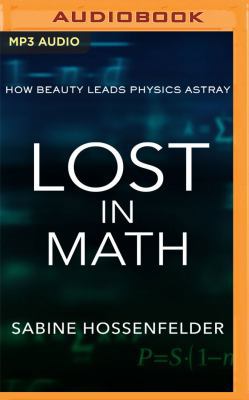 Lost in Math: How Beauty Leads Physics Astray 1978643381 Book Cover