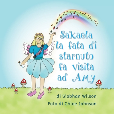 Sakaela la fata di starnuto fa visita ad Amy [Italian] 0648828808 Book Cover