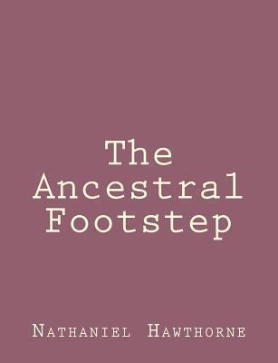The Ancestral Footstep 1494460300 Book Cover