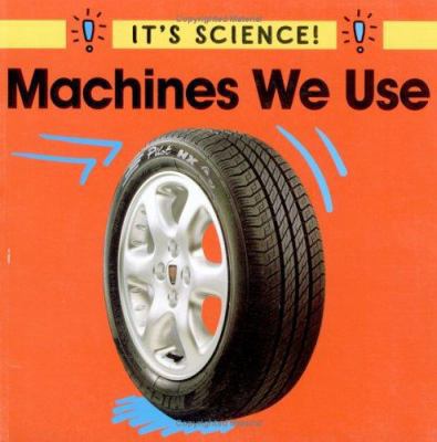 Machines We Use (It's Science) 0516263927 Book Cover