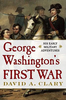George Washington's First War: His Early Milita... 1439181101 Book Cover