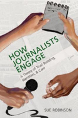 How Journalists Engage: A Theory of Trust Build... 0197667112 Book Cover