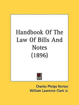 Handbook Of The Law Of Bills And Notes (1896) 1436865255 Book Cover
