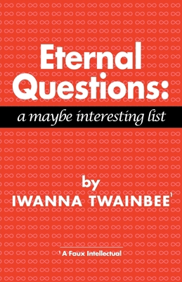 Eternal Questions: A Maybe Interesting List: A ... 1639881980 Book Cover