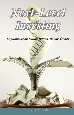 Next-Level Investing: Capitalizing on Future Bi...            Book Cover