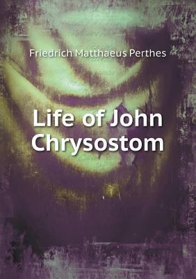 Life of John Chrysostom 5518838433 Book Cover
