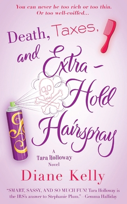 Death, Taxes, and Extra-Hold Hairspray: A Tara ... 1250831229 Book Cover