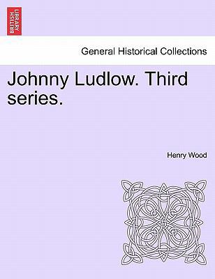 Johnny Ludlow. Third Series. 1241206503 Book Cover