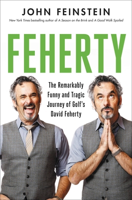 Feherty: The Remarkably Funny and Tragic Journe... 0306830000 Book Cover