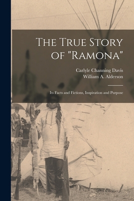 The True Story of "Ramona" [microform]: Its Fac... 1015232027 Book Cover