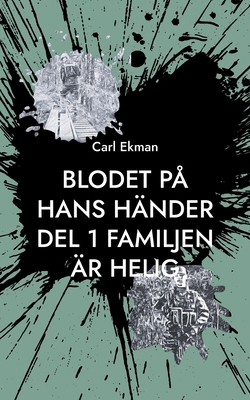 Blodet på Hans Händer: Del 1: Familjen är Helig [Swedish] 9179693814 Book Cover
