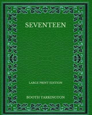 Seventeen - Large Print Edition B08P4TJRLH Book Cover