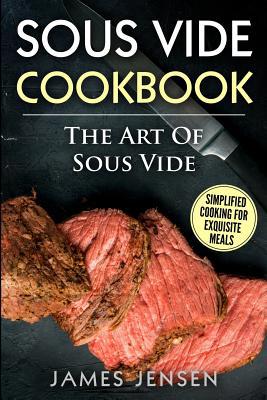 The Art of Sous Vide: Simplified Cooking for Ex... 1718716850 Book Cover
