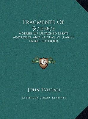 Fragments of Science: A Series of Detached Essa... [Large Print] 1169899854 Book Cover