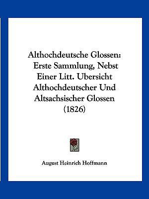 Althochdeutsche Glossen: Erste Sammlung, Nebst ... [German] 1160781842 Book Cover